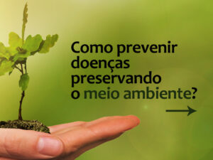 Como prevenir doenças preservando o meio ambiente?
