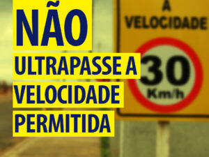 Não ultrapasse a velocidade permitida