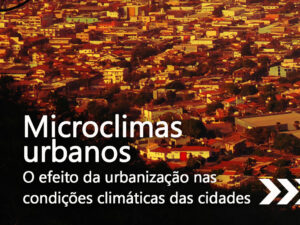 Microclima urbano: efeito da urbanização nas condições climáticas das cidades